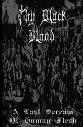 Thy Black Blood : A Last Scream of Human Flesh